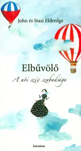 Náboženstvo - ostatné Elbűvölő - A női szív szabadsága - John Eldredge,Stasi Eldrege