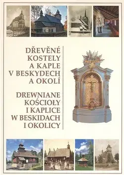 Architektúra Dřevěné kostely a kaple v Beskydech a okolí - Kolektív autorov