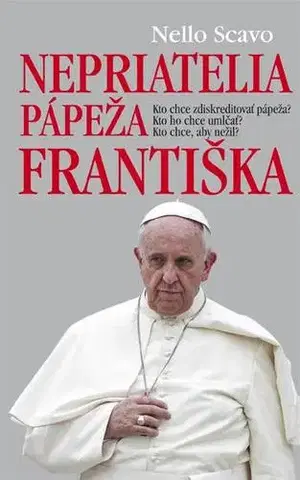 Náboženstvo Nepriatelia pápeža Františka - Nello Scavo