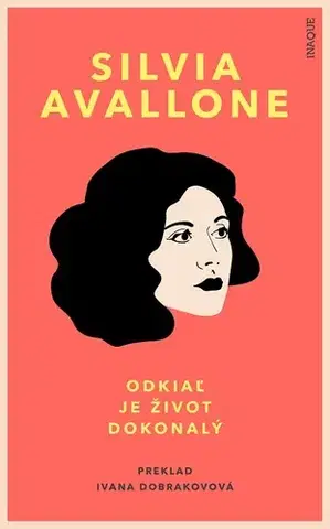 Svetová beletria Odkiaľ je život dokonalý - Silvia Avallone