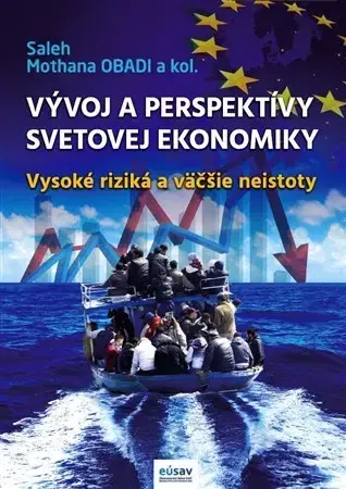 Ekonómia, Ekonomika Vývoj a perspektívy svetovej ekonomiky - Saleh Mothana OBADI,Kolektív autorov