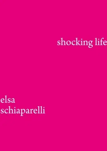 Biografie - Životopisy Shocking LIfe - Elsa Schiaparelli