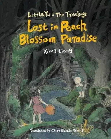 Pre deti a mládež Lost in Peach Blossom Paradise - Chloe Garcia Roberts,Xiong Liang