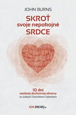 Kresťanstvo Skroť svoje nepokojné srdce - John Burns