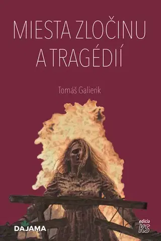 Slovenské a české dejiny Miesta zločinu a tragédií - Tomáš Galierik