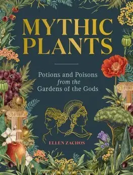 Mytológia Mythic Plants - Ellen Zachos