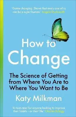 Biznis a kariéra How to Change - Ebury Publishing,Katy Milkman