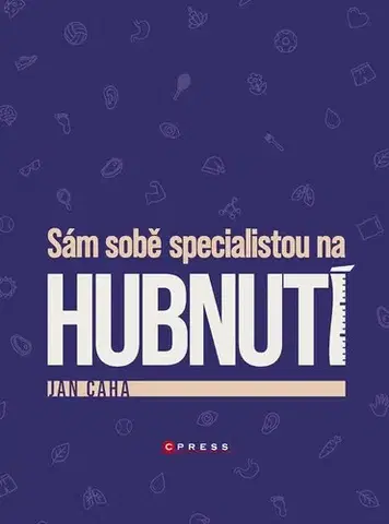 Zdravá výživa, diéty, chudnutie Sám sobě specialistou na hubnutí - Jan Caha