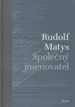 Eseje, úvahy, štúdie Společný jmenovatel - Rudolf Matys