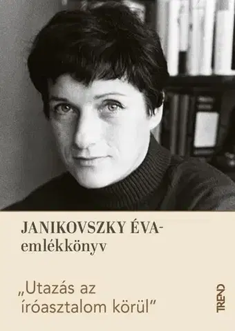 Literatúra Utazás az íróasztalom körül - Janikovszky Éva-emlékkötet - Réka Vojnics-Rogics