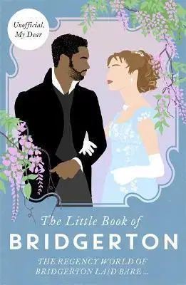 Film - encyklopédie, ročenky The Little Book of Bridgerton The Unofficial Guide to the Hit TV Series - Charlotte Browne