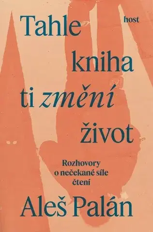Fejtóny, rozhovory, reportáže Tahle kniha ti změní život - Aleš Palán