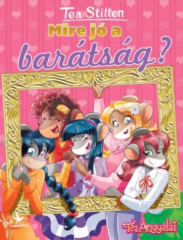 Rozprávky Mire jó a barátság? - Tea Stilton