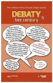 Medicína - ostatné Debaty bez cenzury 5 - Petra Hátlová,Roman Šmucler,Štěpán Svačina