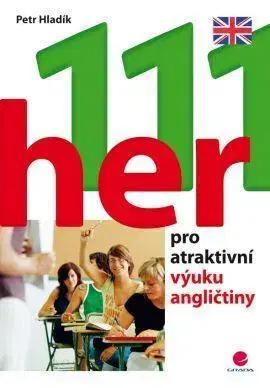 Jazykové učebnice - ostatné 111 her pro atraktivní výuku angličtiny - Petr Hladík