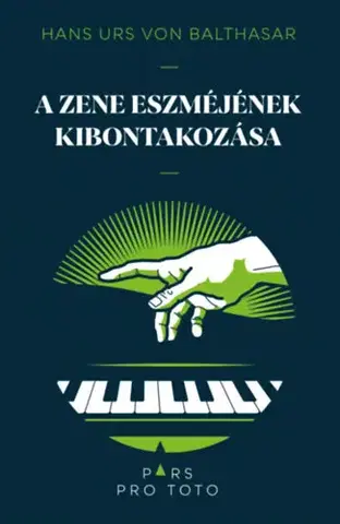 Hudba - noty, spevníky, príručky A zene eszméjének kibontakozása - Hans Urs von Balthasar