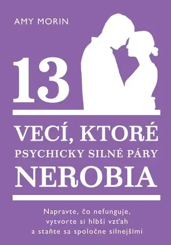 Partnerstvo 13 vecí, ktoré psychicky silné páry nerobia - Amy Morin