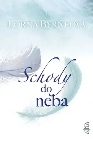 Anjeli Schody do neba, 3. vydanie - Lorna Byrneová,Tatiana Sedová