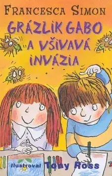 Pre chlapcov Grázlik Gabo 3: Grázlik Gabo a všivavá invázia - Francesca Simon,Tony Ross,Darina Zaicová