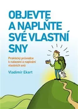 Psychológia, etika Objevte a naplňte své vlastní sny - Vladimír Ekart