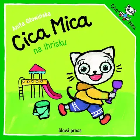 Rozprávky pre malé deti Cica Mica na ihrisku - Anita Głowińska,Mária Lachkovičová