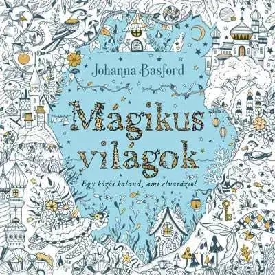 Maľovanky pre dospelých Mágikus világok - Johanna Basford