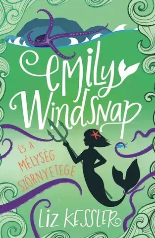 Dobrodružstvo, napätie, western Emily Windsnap és a mélység szörnyetege - Liz Kessler