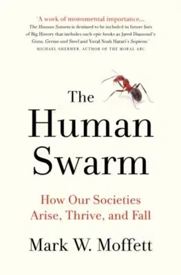 Biológia, fauna a flóra Human Swarm How Our Societies Arise Thrive and Fall - Mark W. Moffett