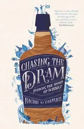 Pivo, whiskey, nápoje, kokteily Chasing the Dram - Finding the Spirit of Whisky - Rachel McCormack