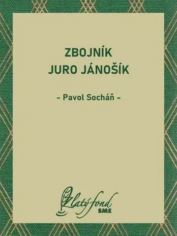 Beletria - ostatné Zbojník Juro Jánošík - Pavol Socháň