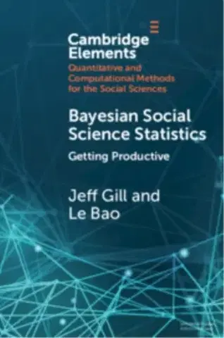 Politológia Bayesian Social Science Statistics: Volume 2 - Jeff Gillman,Le Bao
