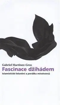 Islam Fascinace džihádem - Gabriel Martinez-Gros