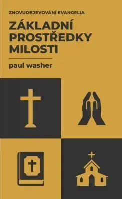 Náboženstvo - ostatné Základní prostředky milosti - Paul Washer