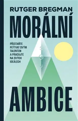 Psychológia, etika Morální ambice - Rutger Bregman