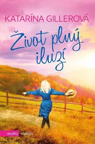 Romantická beletria Život plný iluzí - Katarína Gillerová