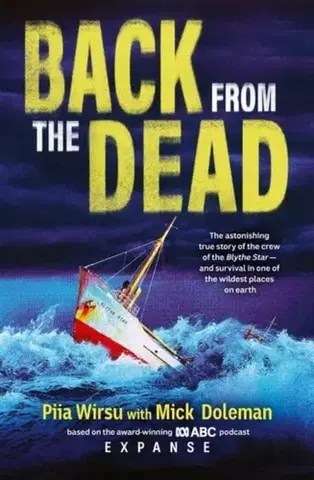 História Back From The Dead: The astonishing true story of the Blythe Star, based on the award-winning ABC podcast Expanse - Piia Wirsu