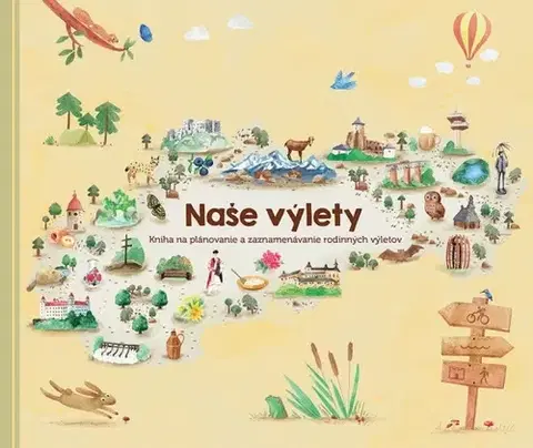 Sprievodcovia, mapy - ostatné Naše výlety - Monika Kopřivová PharmDr.