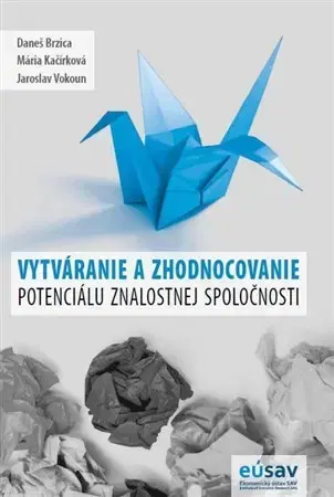Ekonómia, Ekonomika Vytváranie a zhodnocovanie potenciálu znalostnej spoločnosti - Daneš Brzica,Jaroslav Vokoun