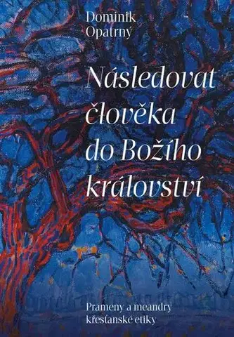 Kresťanstvo Následovat člověka do božího království - Dominik Opatrný