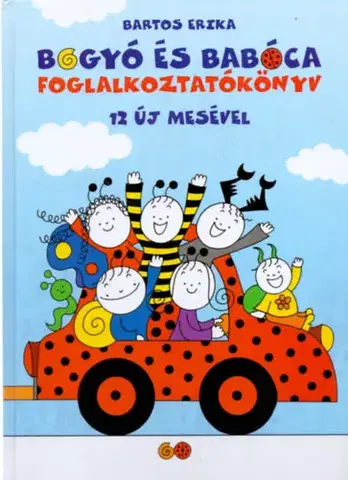 Rozprávky Bogyó és Babóca foglalkoztatókönyv 12 új mesével - Erika Bartos
