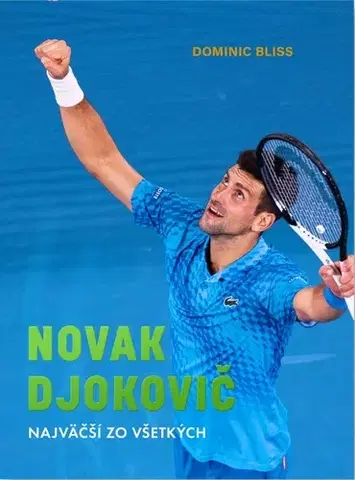 Šport Novak Djokovič: Najväčší zo všetkých - Dominic Bliss