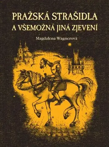 Svetové dejiny, dejiny štátov Pražská strašidla a všemožná jiná zjevení - Magdalena Wagnerová