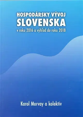 Ekonómia, manažment - ostatné Hospodársky vývoj Slovenska - Karol Morvay,Kolektív autorov