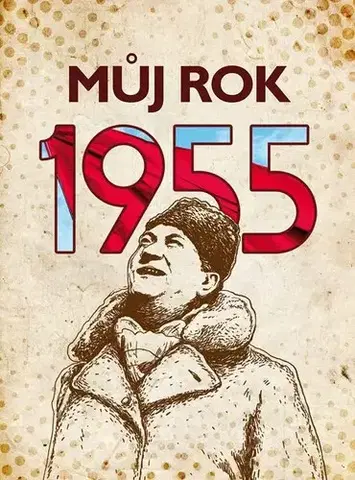 Slovenské a české dejiny Můj rok 1955 - Irena Tatíčková