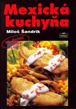 Národná kuchyňa - ostatné Mexická kuchyňa - Miloš Šandrik