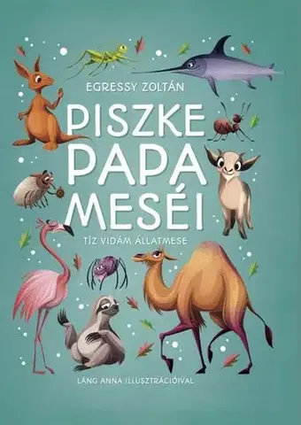 Rozprávky Piszke papa meséi - Zoltán Egressy