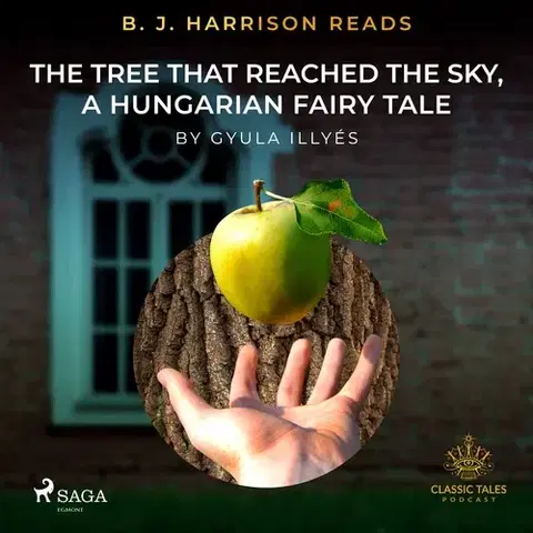 Pre deti a mládež Saga Egmont B. J. Harrison Reads The Tree That Reached the Sky, a Hungarian Fairy Tale (EN)