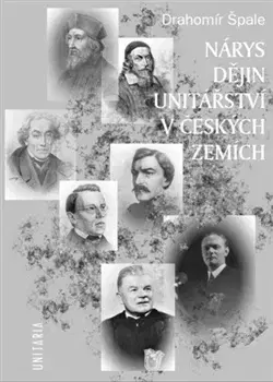 Slovenské a české dejiny Nárys dějin unitářství v českých zemích - Drahomil Špale