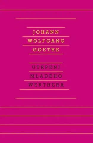 Svetová beletria Utrpení mladého Werthera - Johann Wolfgang Goethe