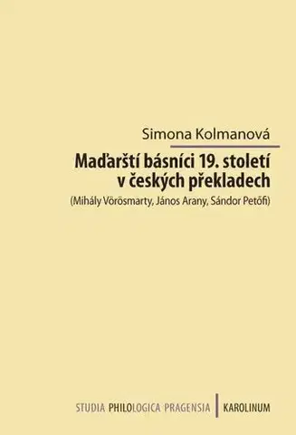 Poézia Maďarští básníci 19. století v českých překladech - Simona Kolmanová